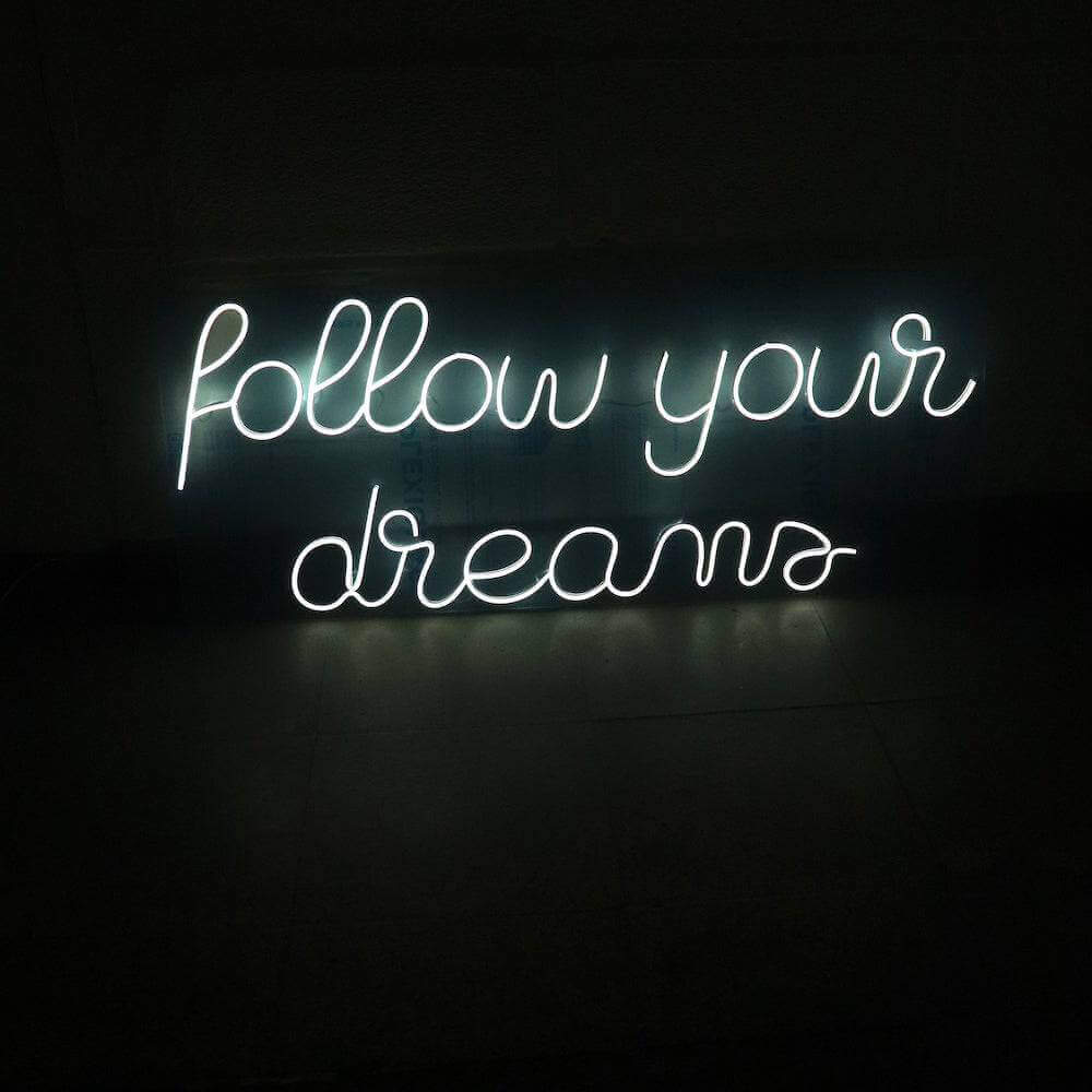 Follow Your Dreams LED Neon Sign - Made in London Inspirational Neon Signs - Planet Neon